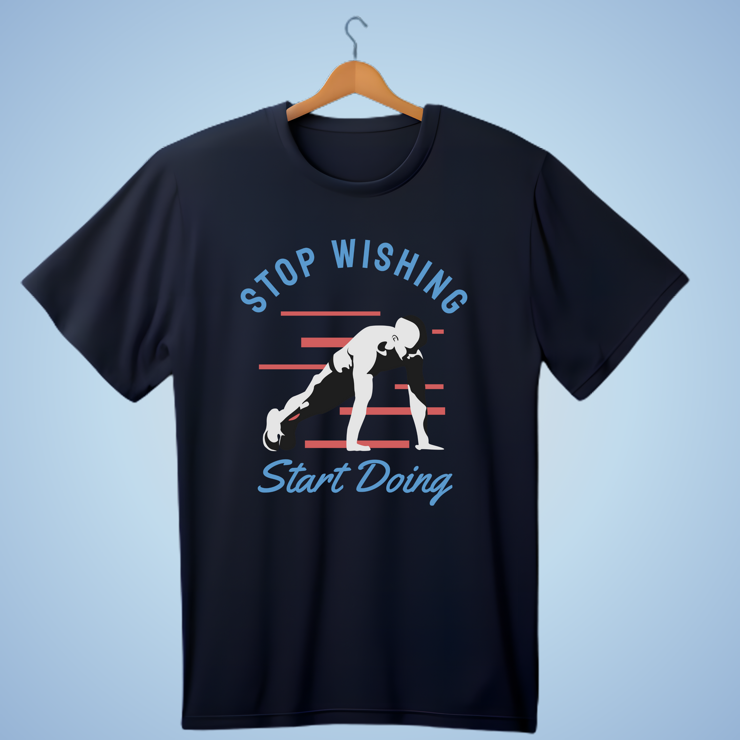 STOP WISHING START DOING T-SHIRT