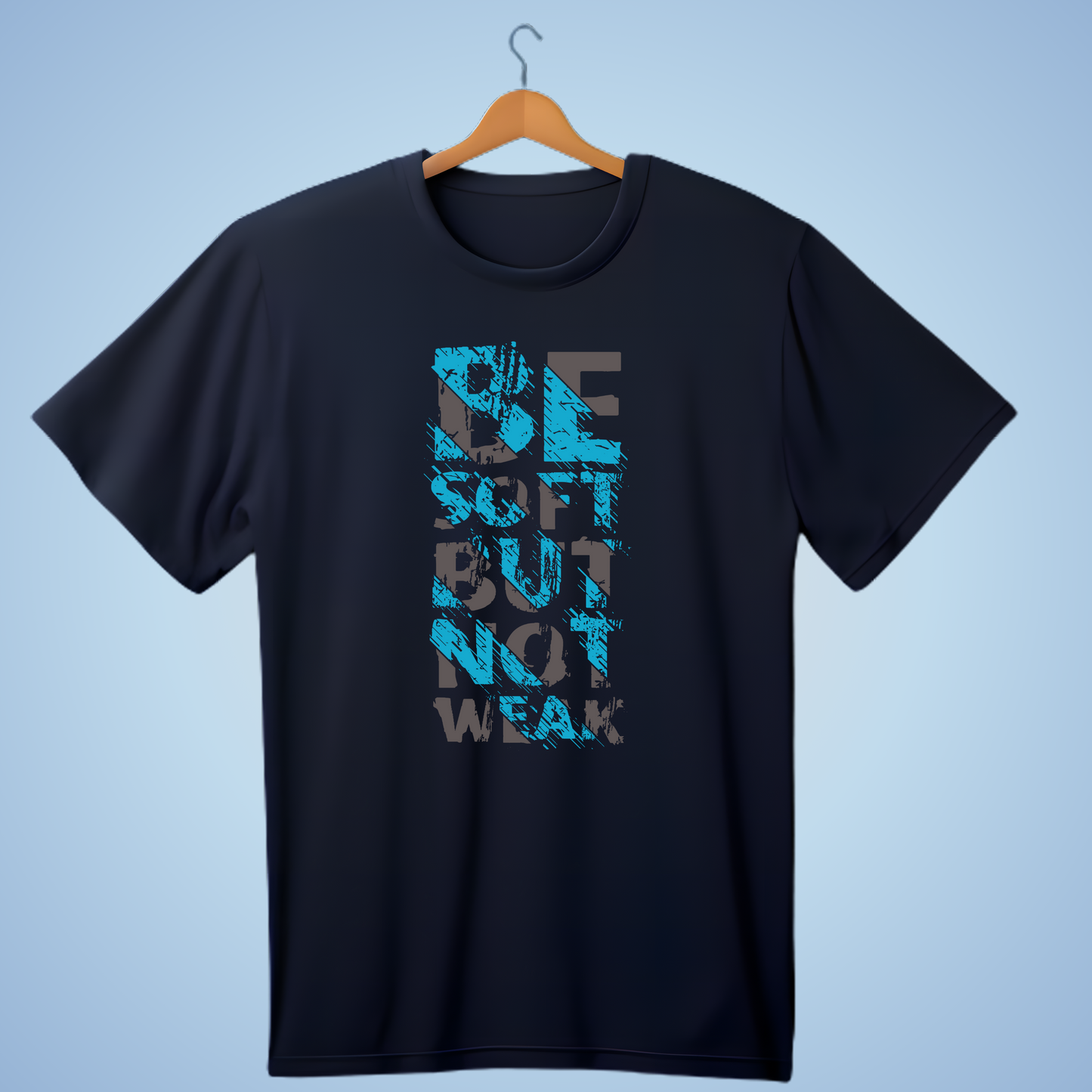 BE SOFT BUT NOT WEAK T-SHIRT