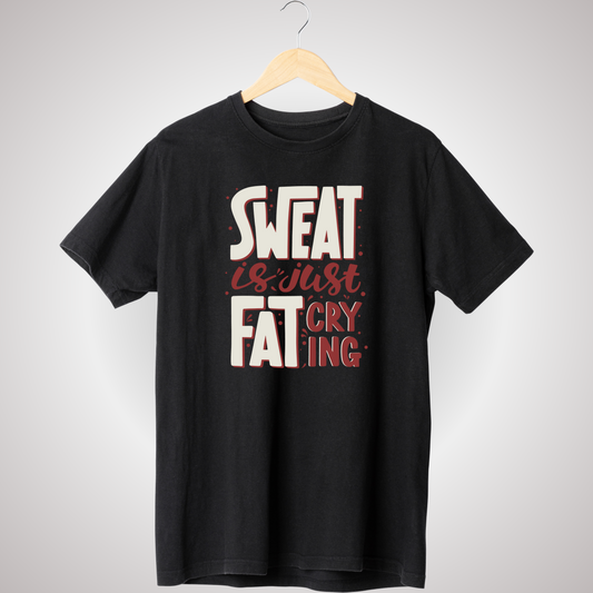 SWEAT IS JUST FAT CRYING T-SHIRT