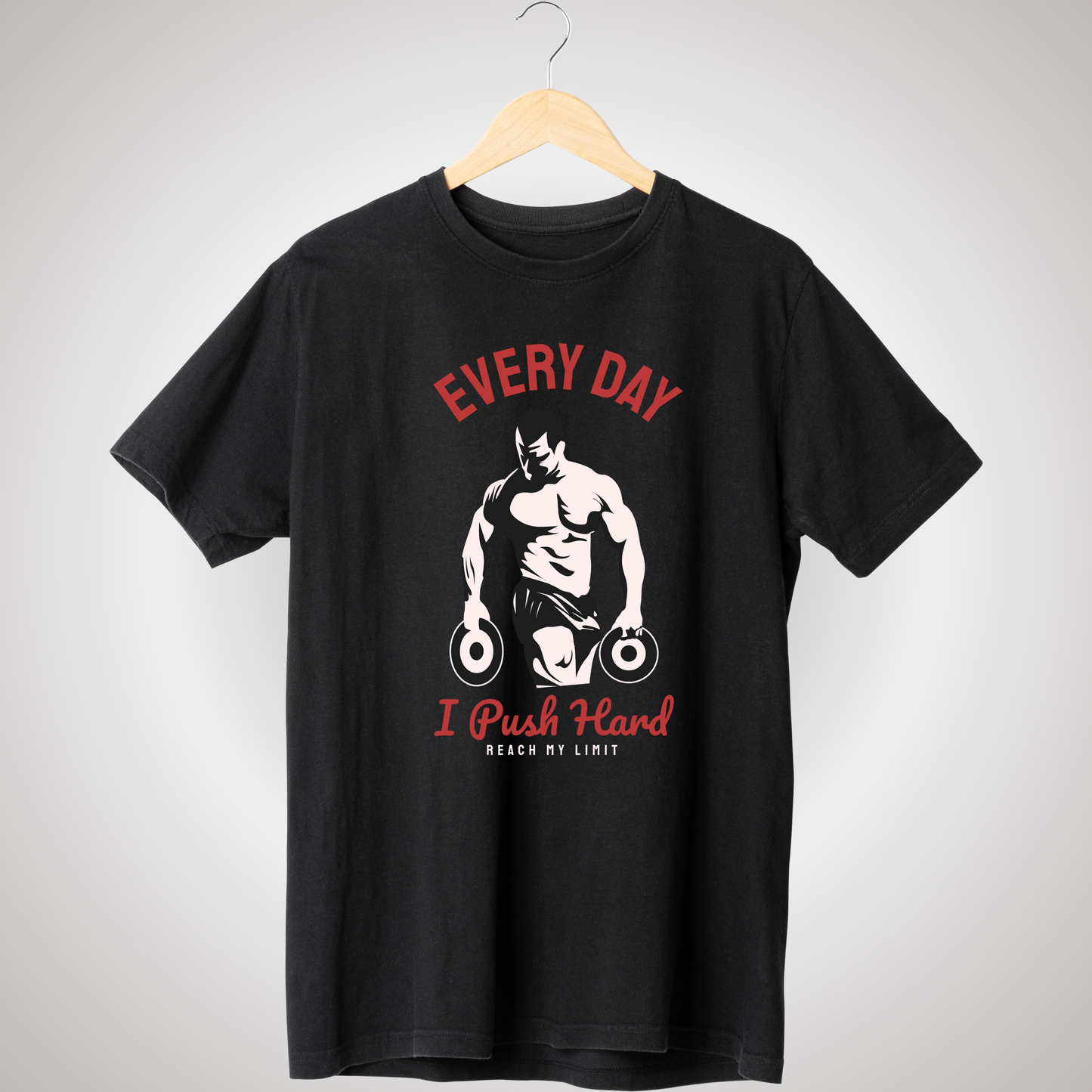 EVERYDAY I PUSH HARD T-SHIRT