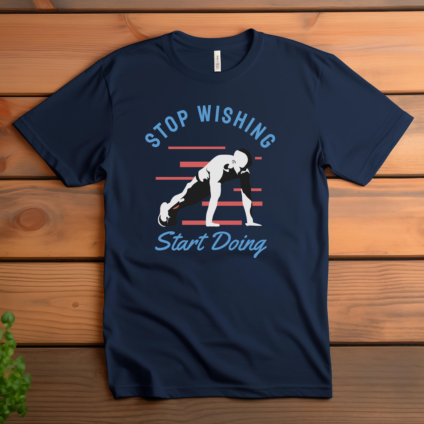 STOP WISHING START DOING T-SHIRT