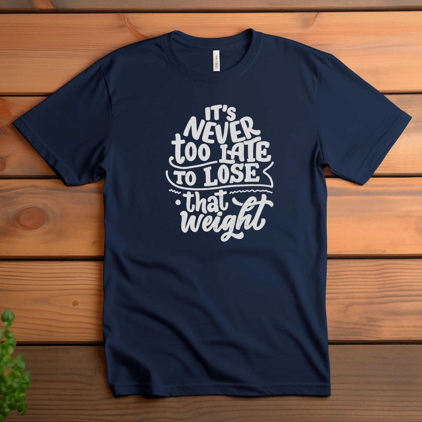 ITS NEVER TOO LATE T-SHIRT