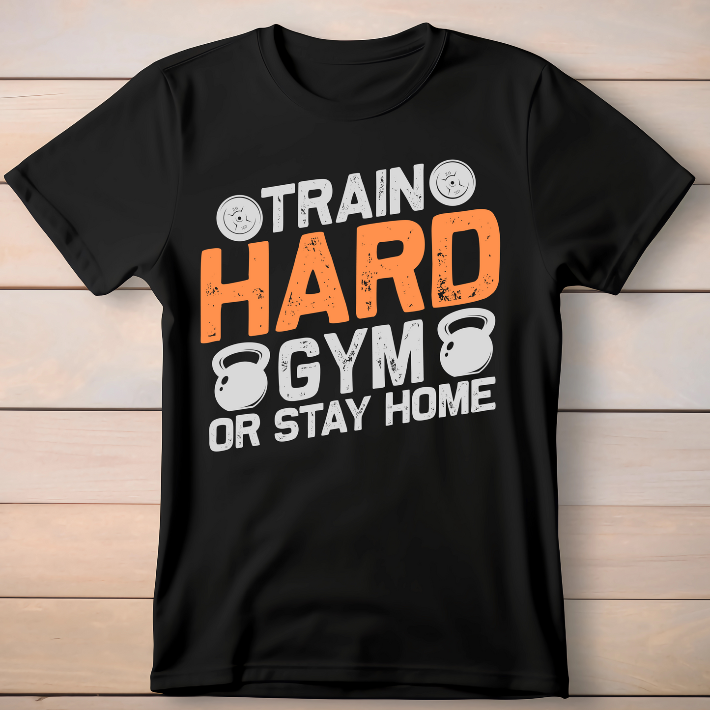 TRAIN HARD OR STAY HOME T-SHIRT