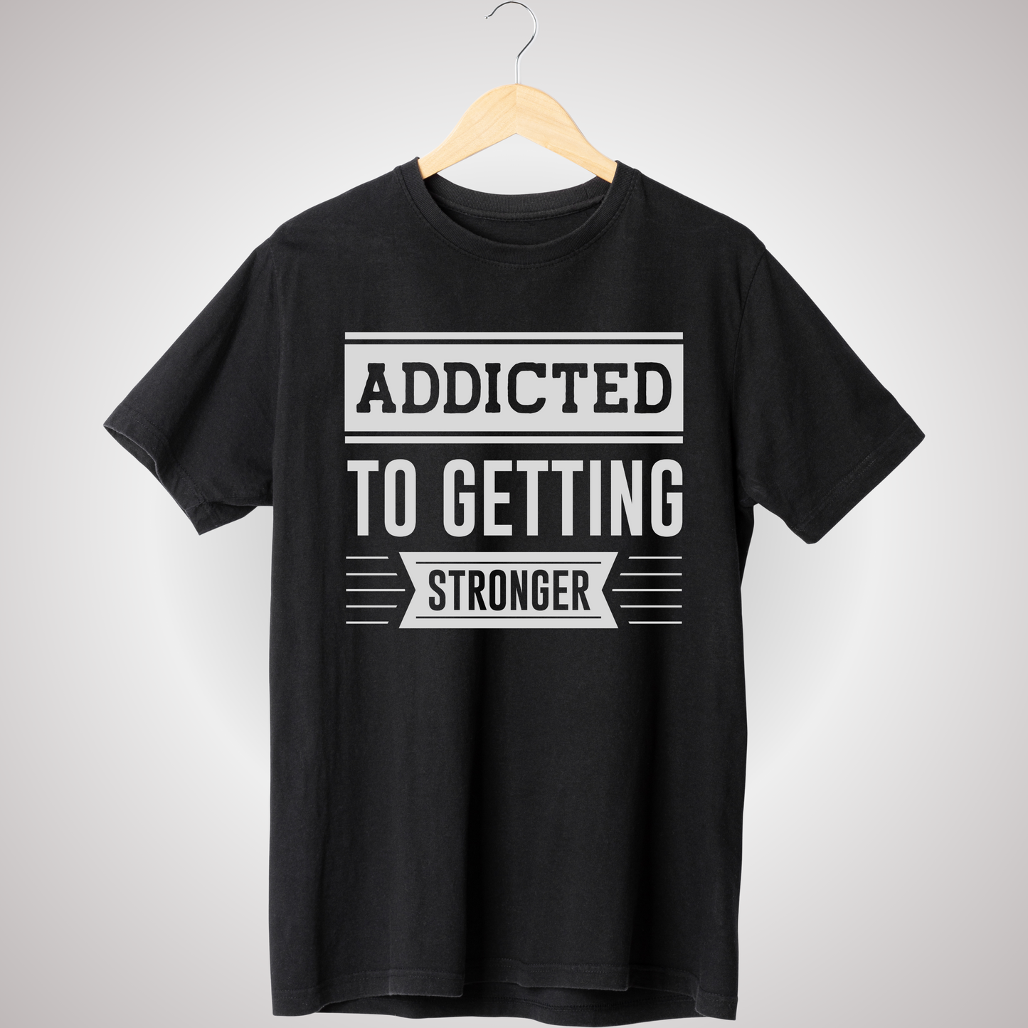 ADDICTED TO GETTING STRONGER T-SHIRT