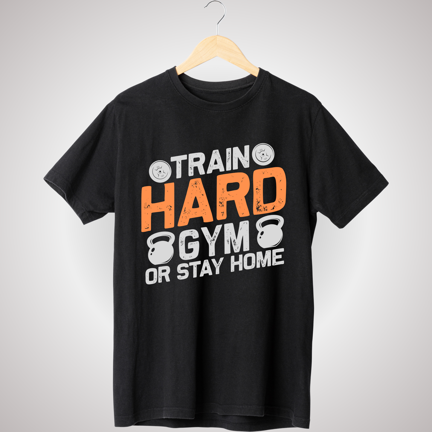 TRAIN HARD OR STAY HOME T-SHIRT