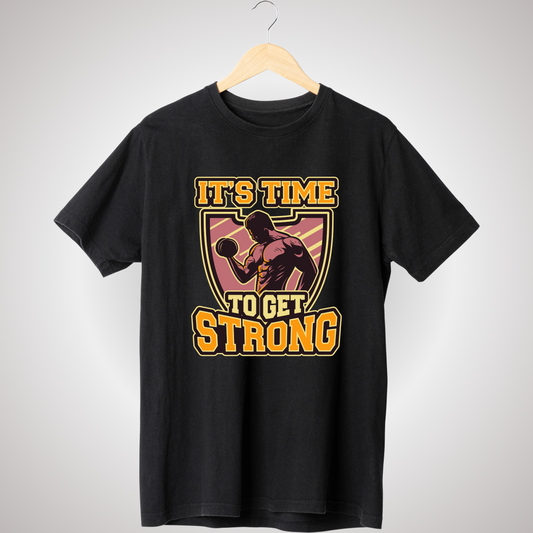 ITS TIME TO GET STRONG T-SHIRT