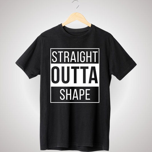 STRAIGHT OUTTA SHAPE T-SHIRT