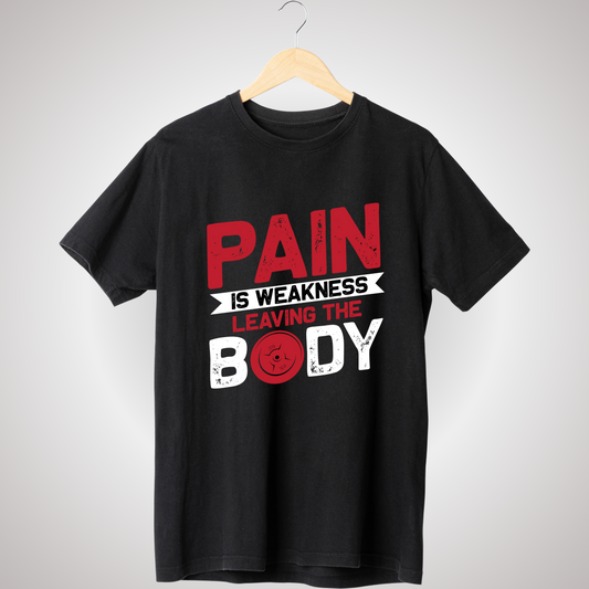 PAIN IS WEAKNESS LEAVING THE BODY T-SHIRT