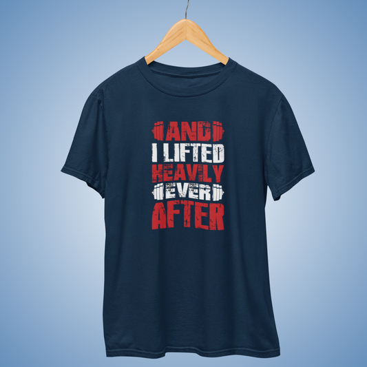 AND I LIFTER HEAVILY EVER AFTER T-SHIRT