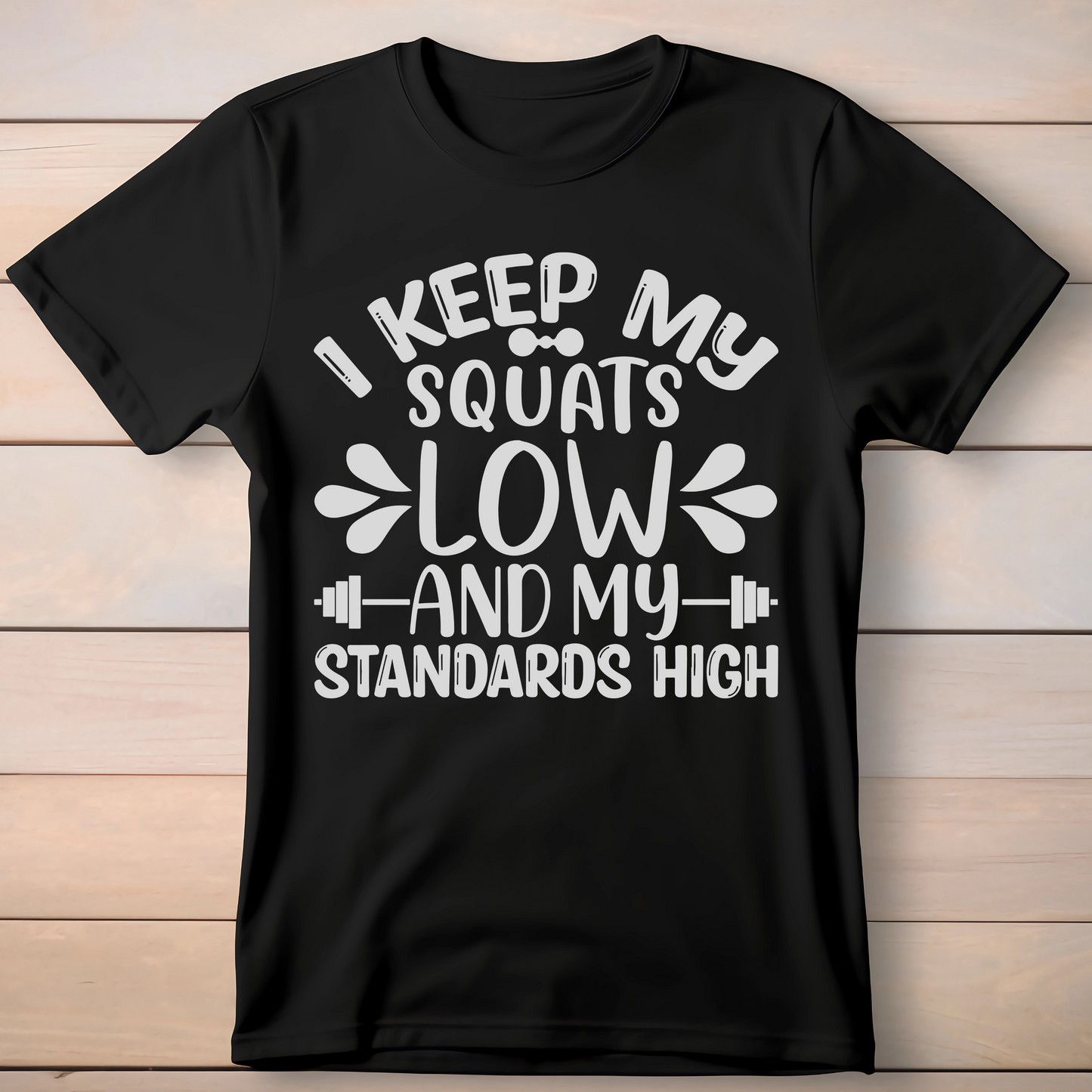 I KEEP MY SQUATS LOW T-SHIRT