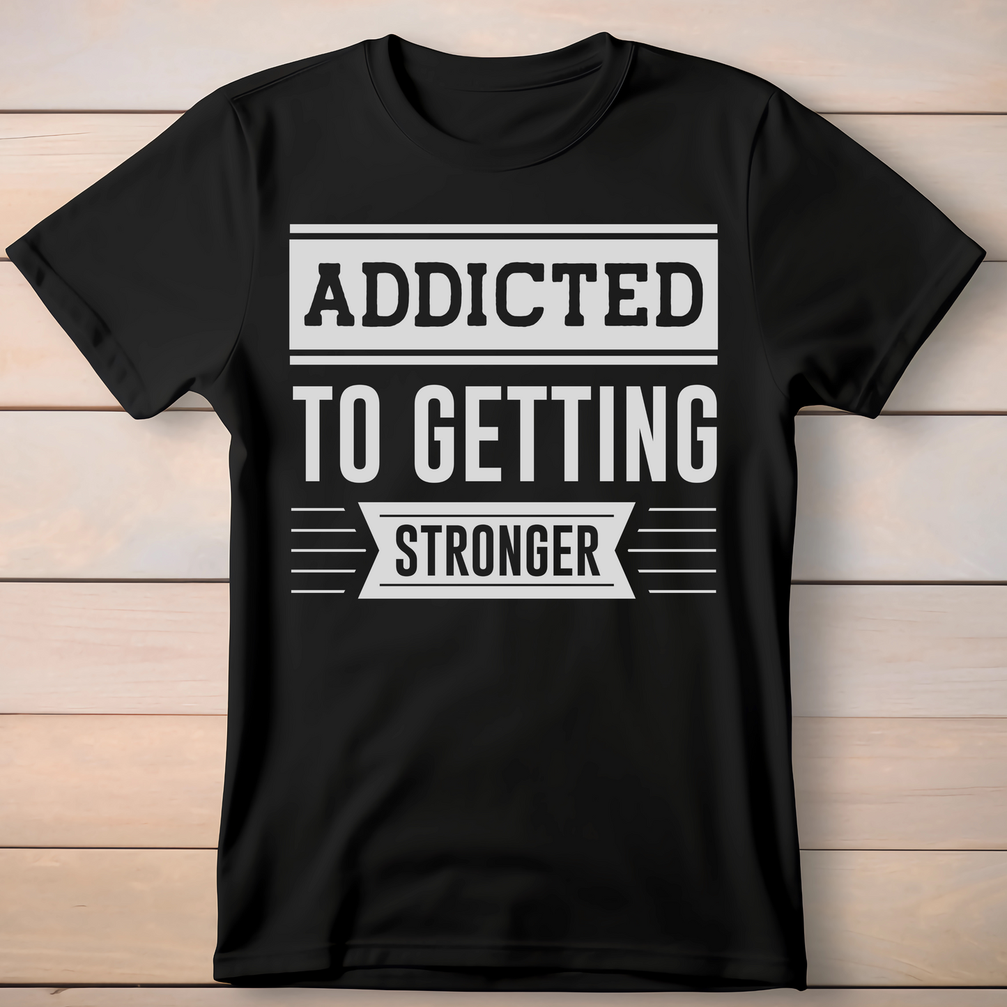 ADDICTED TO GETTING STRONGER T-SHIRT