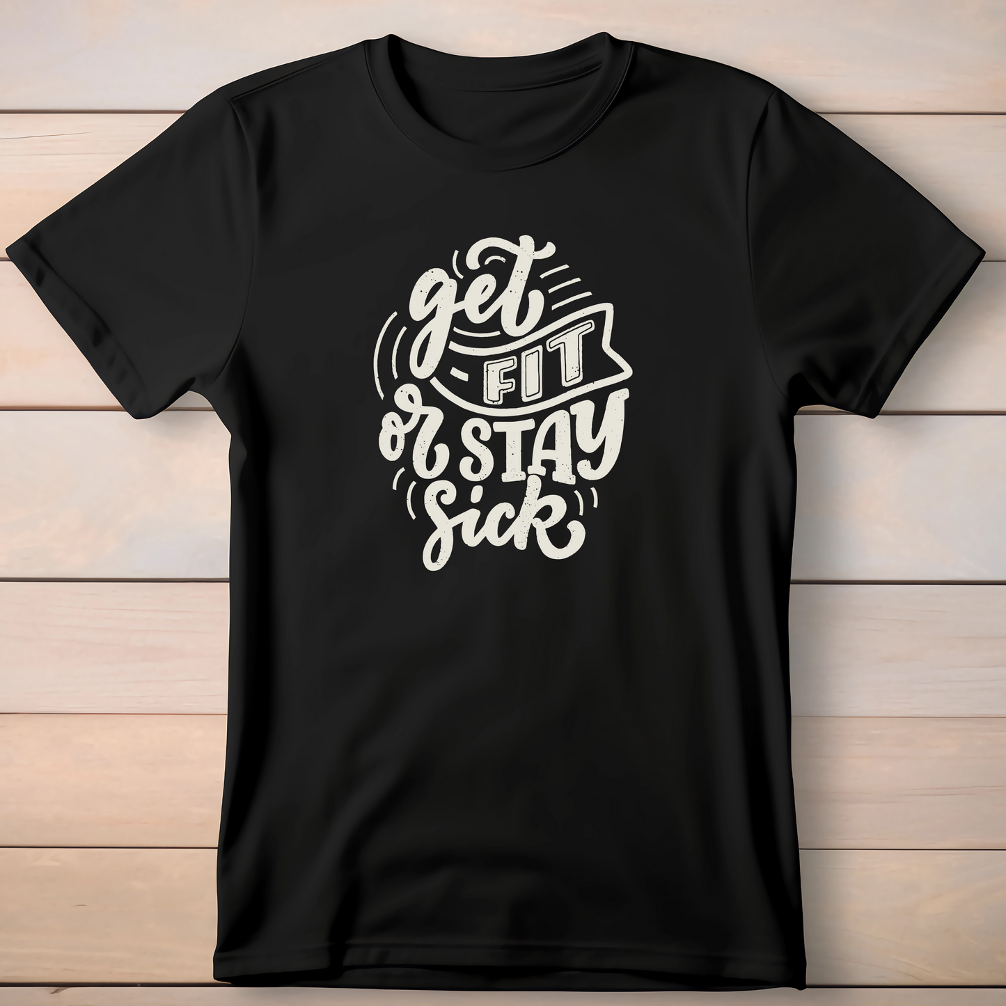 GET FIT OR STAY SICK T-SHIRT