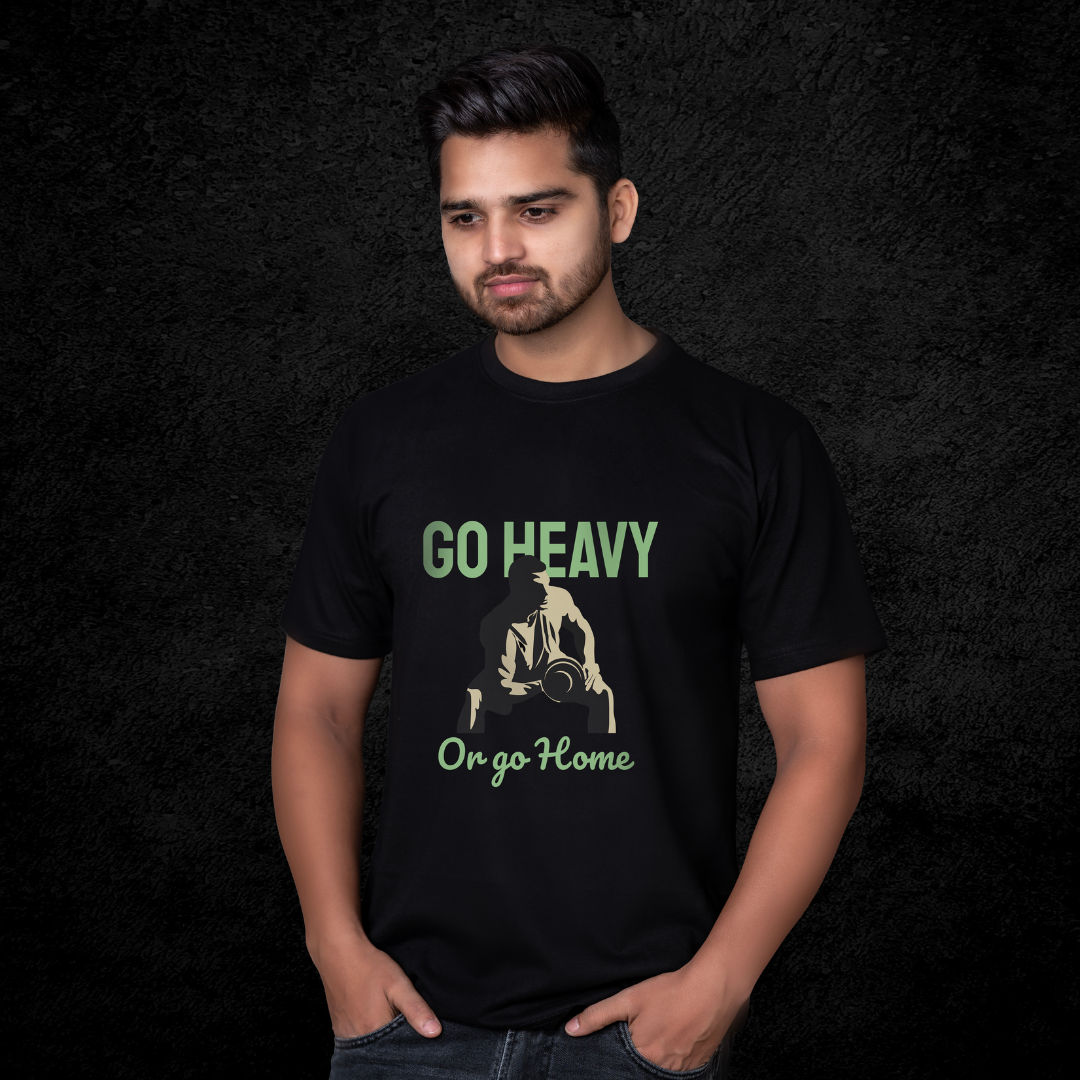 GO HEAVY OR GO HOME T-SHIRT