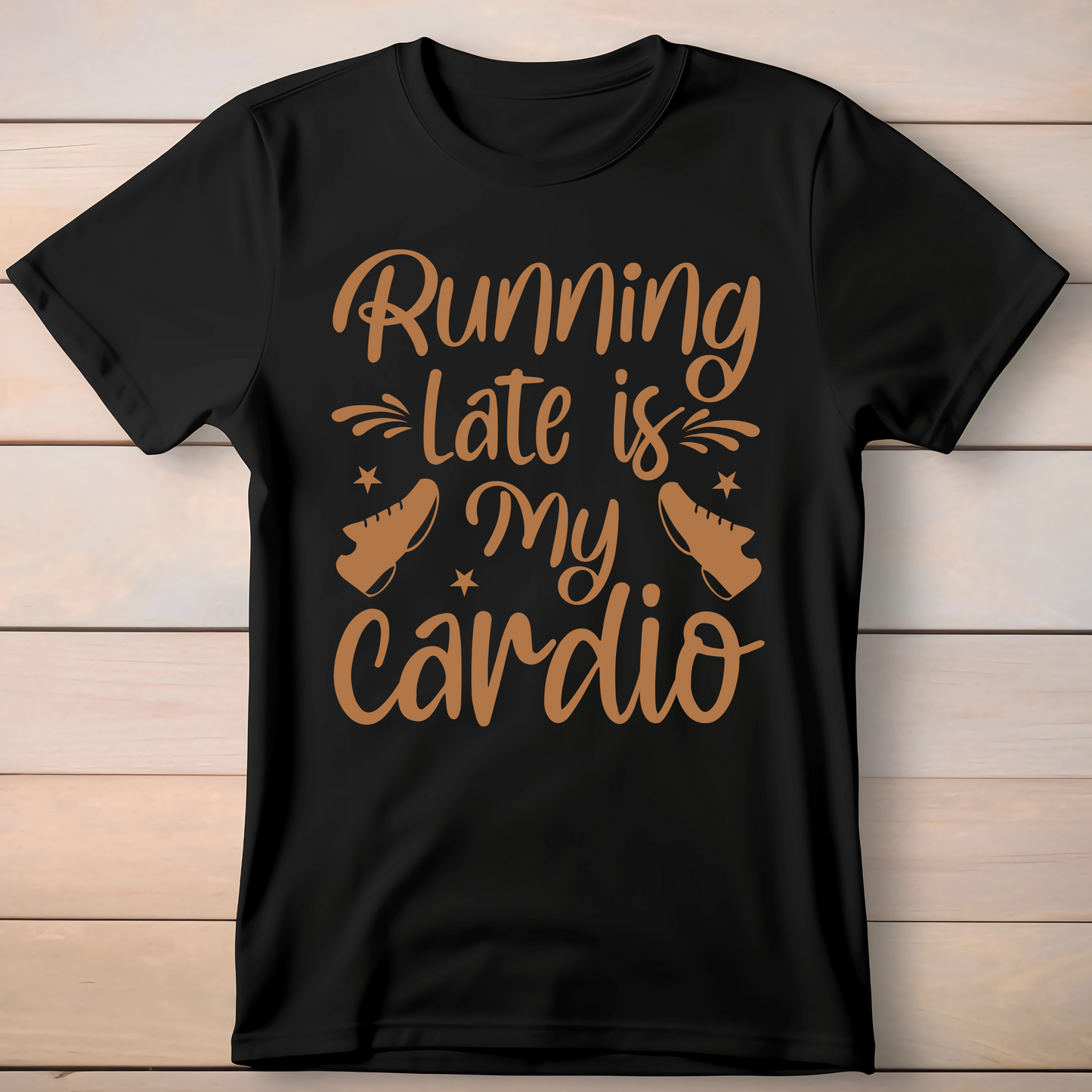 RUNNING LATE IS MY CARDIO T-SHIRT