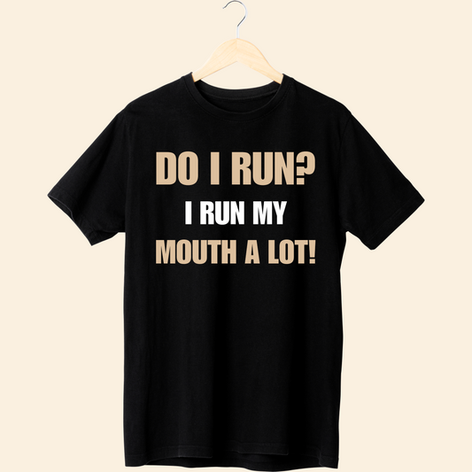 DO I RUN T-SHIRT