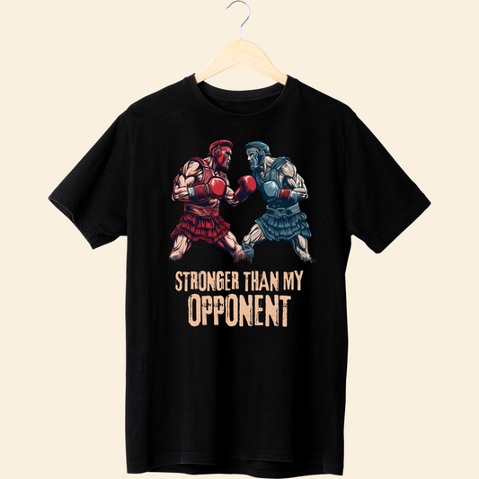 STRONGER THAN MY OPPONENT T-SHIRT