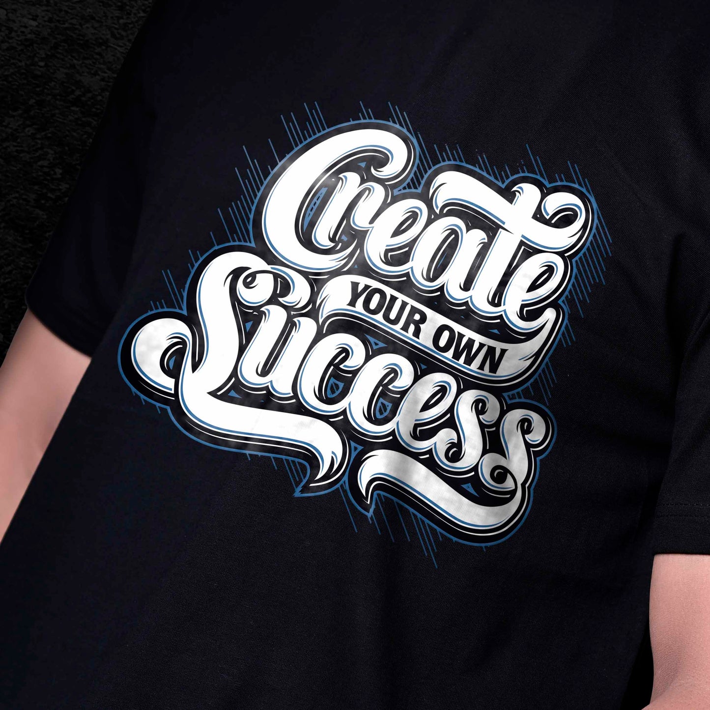 CREATE YOUR OWN SUCCESS T-SHIRT