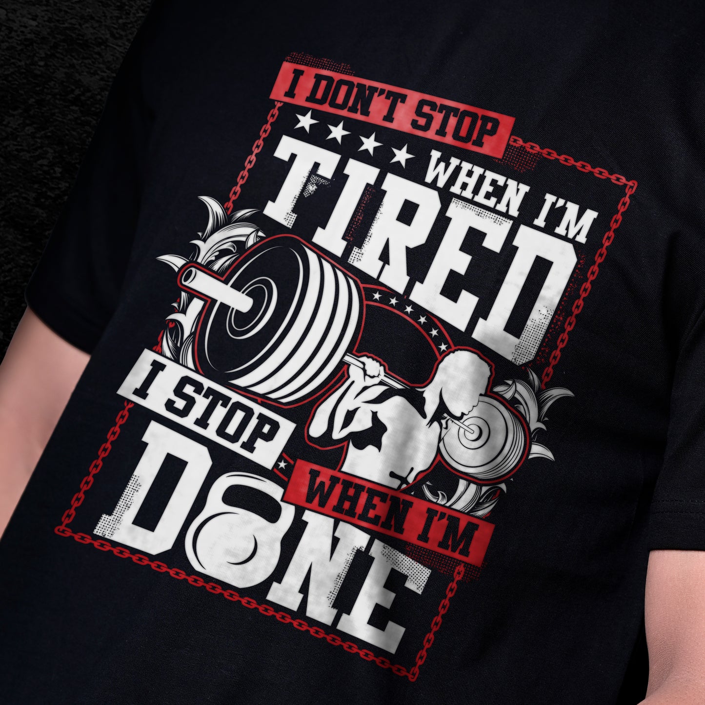 I DONT STOP WHEN I'M TIRED T-SHIRT