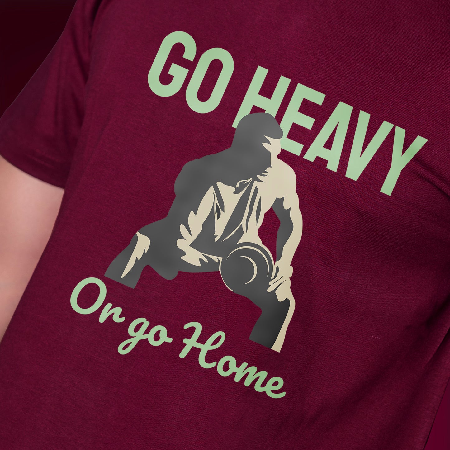 GO HEAVY OR GO HOME T-SHIRT