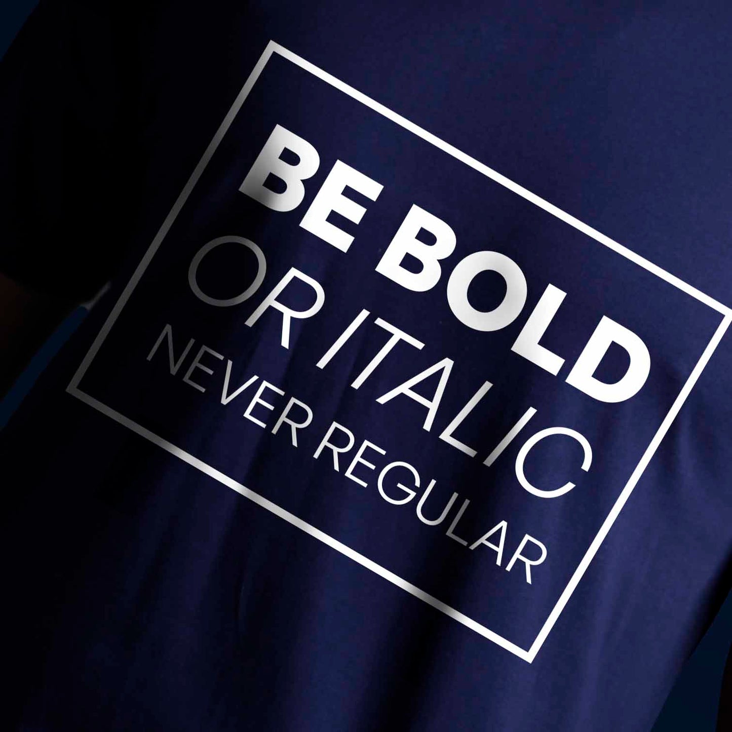 BE BOLD T-SHIRT