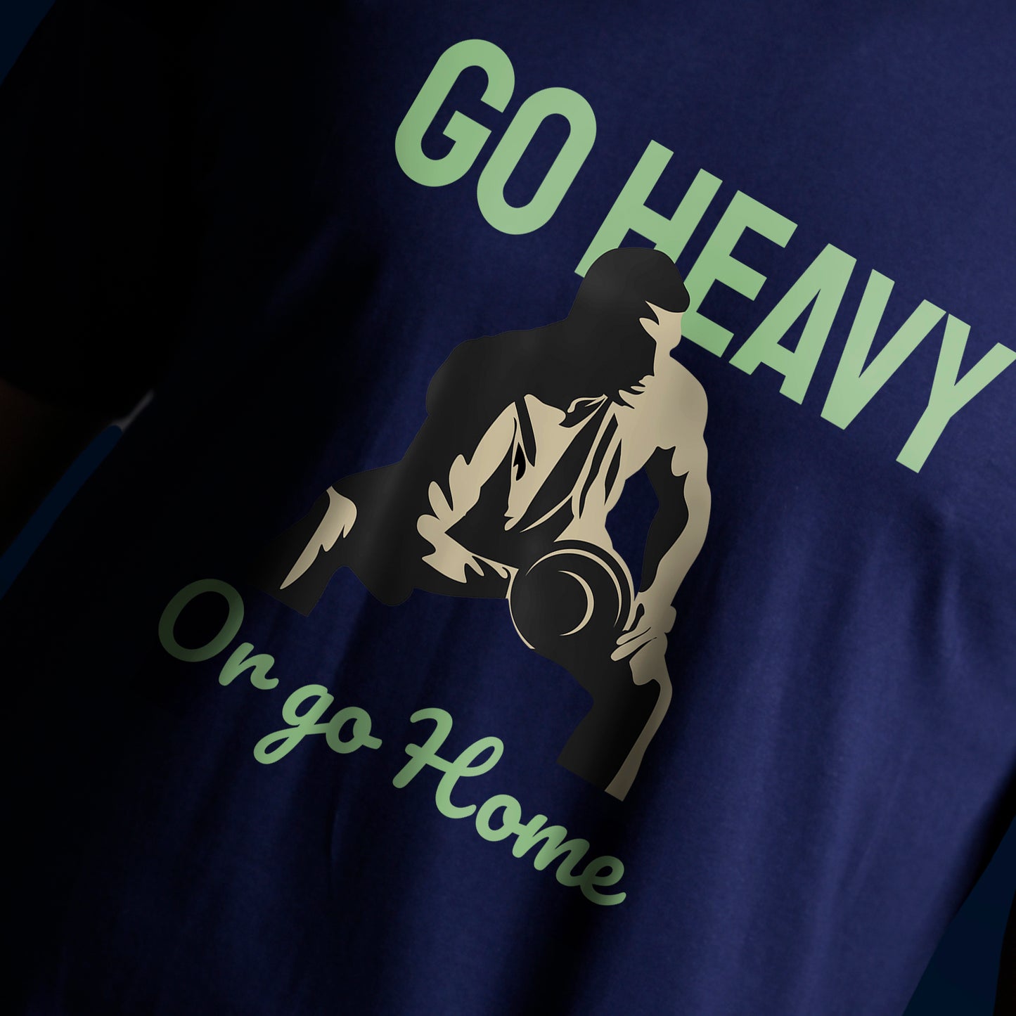 GO HEAVY OR GO HOME T-SHIRT