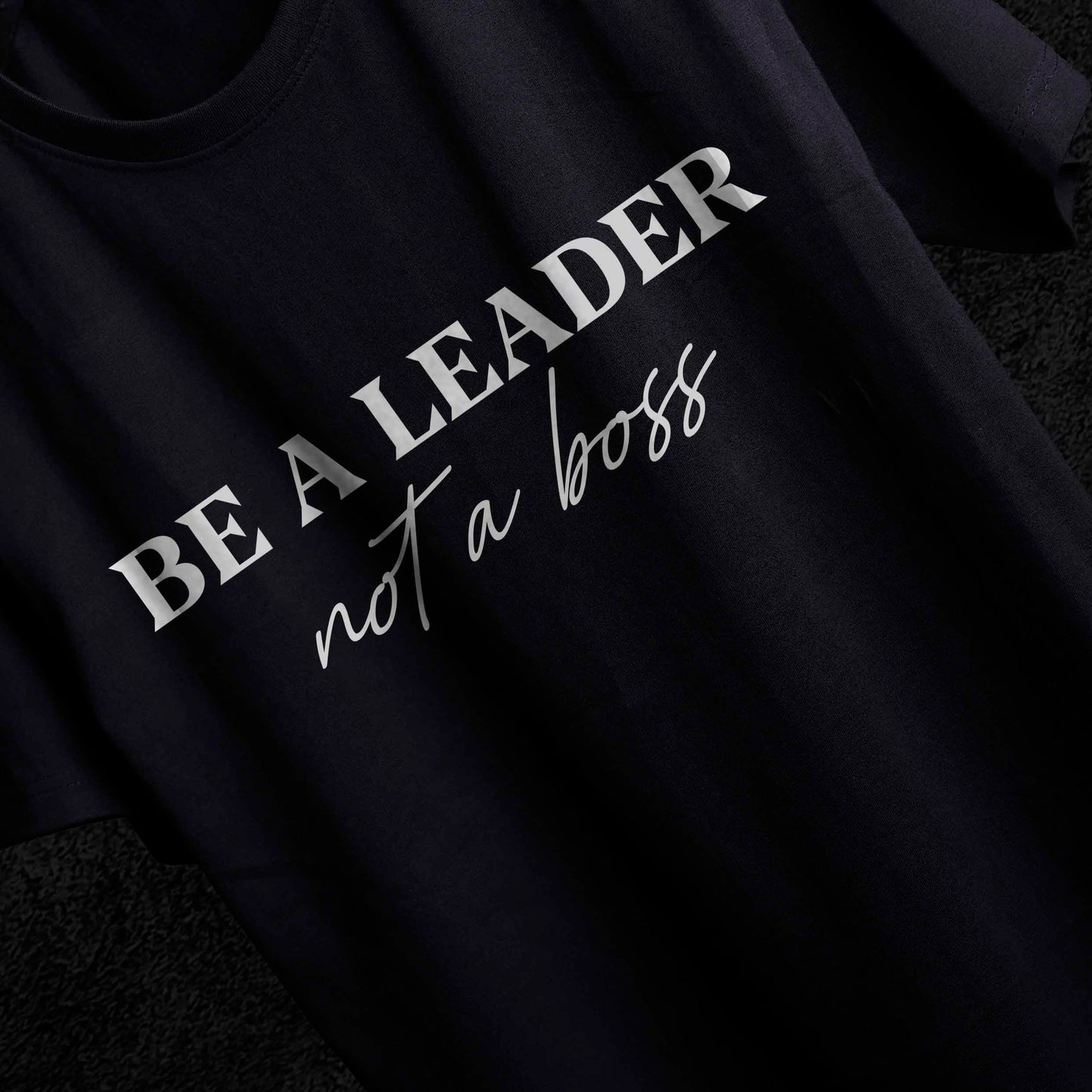 BE A LEADER T-SHIRT