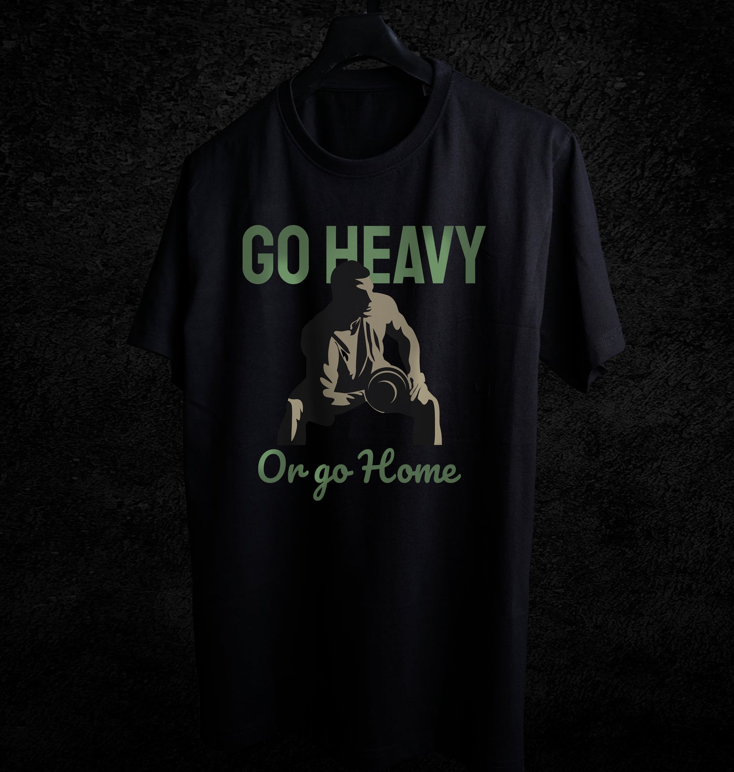 GO HEAVY OR GO HOME T-SHIRT