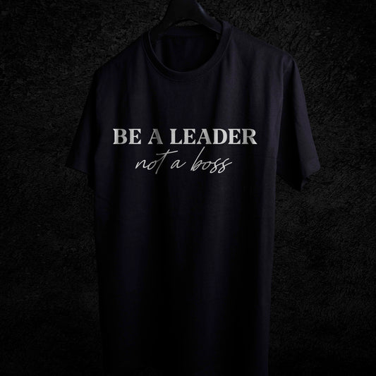 BE A LEADER T-SHIRT