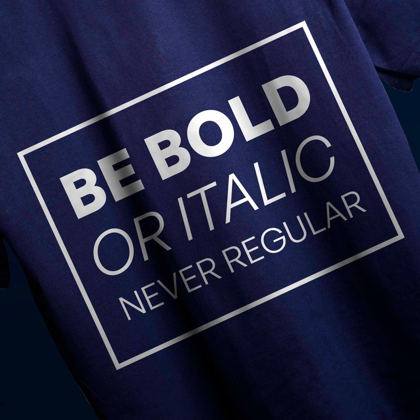 BE BOLD T-SHIRT