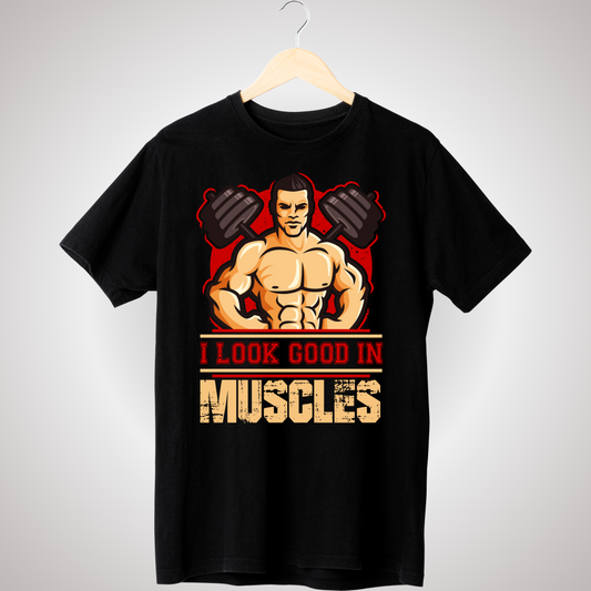 I LOOK GOOD IN MUSCLES T-SHIRT